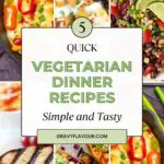 5 Quick Vegetarian Dinner Recipes - simple, easy and tasty
