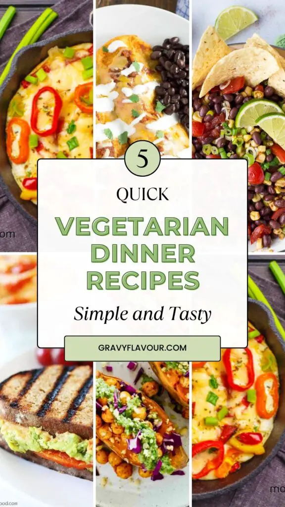 5 Quick Vegetarian Dinner Recipes - simple, easy and tasty