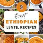 9 Best Ethiopian Lentil Recipes