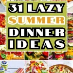 31 Lazy Summer Dinner Ideas